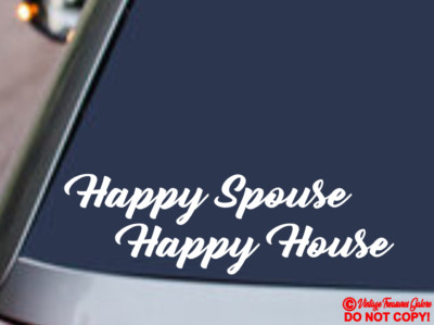 HAPPY SPOUSE HAPPY HOUSE Vinyl Decal Sticker Car Rear Window Wall Bumper Door