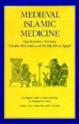 Medieval Islamic Medicine: Ibn Ridwan's Treatise ''On the Prevention of Bodily