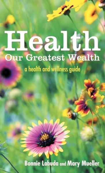 Health | Our Greatest Wealth: A Health And Wellness Guide | Labuda (U. A.)-image