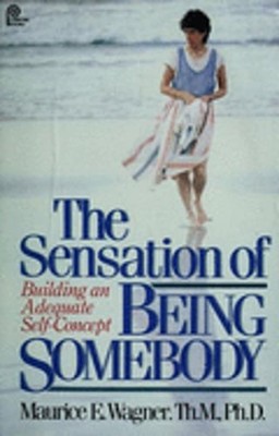 The Sensation of Being Somebody by Maurice E Wagner: Used