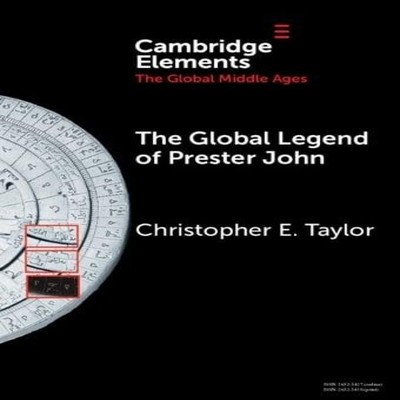The Global Legend of Prester John Christopher E. Taylor Hardcover