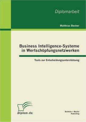 Business Intelligence-Systeme in Wertschöpfungsnetzwerken: Tools zur Entscheidun