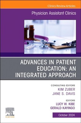 Advances in Patient Education: An Integrated Approach, An Issue of Physician