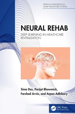 Neural Rehab: Deep Learning in Healthcare Revitalization by Sima Das Hardcover B