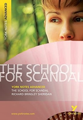 The School for Scandal: York Notes Advanced,Richard B Sheridan
