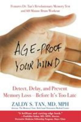 Age-Proof Your Mind : Detect, Delay, and Prevent Memory Loss--Bef
