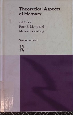 Theoretical Aspects of Memory Morris, Peter E. and Michael M. Gruneberg: