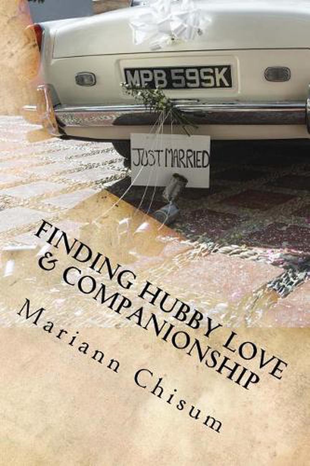 Finding Hubby Love & Companionship: A woman's guide to dating and marriage after