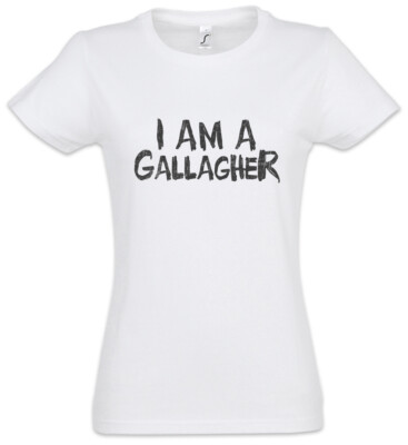 I Am A Gallagher Damen T-Shirt Ian Lip Frank Fiona Carl Gallagher Shameless Fun