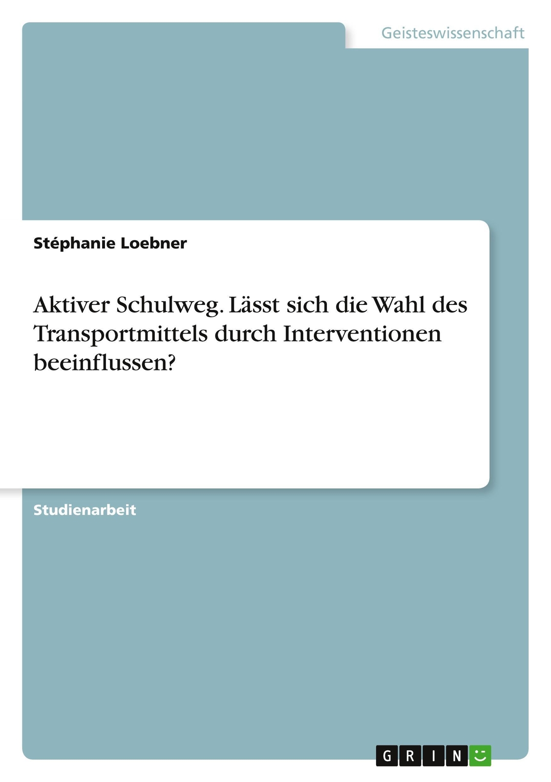 Aktiver Schulweg. Lässt Sich Die Wahl Des Transportmittels Durch...