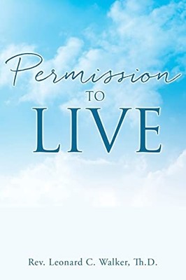 Leonard C Walker Th D Permission to Live (Taschenbuch)