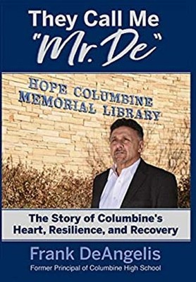 They Call Me Mr. De : The Story of Columbine's Heart, Resilience,