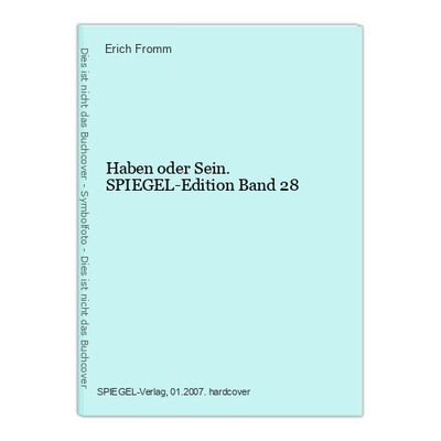 Haben oder Sein. SPIEGEL-Edition Band 28 Fromm, Erich: