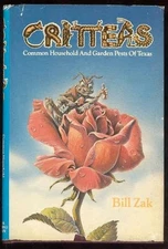 CRITTERS: COMMON HOUSEHOLD AND GARDEN PESTS OF TEXAS By Bill Zak - Hardcover