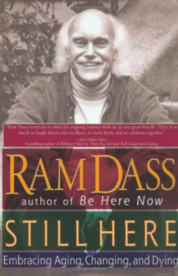 Still Here: Embracing Aging, Changing, and Dying by Dass, Ram [Paperback]