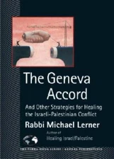 The Geneva Accord: And Other Strategies for Healing the Israeli-Pale - VERY GOOD
