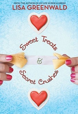 Sweet Treats & Secret Crushes by Lisa Greenwald: New