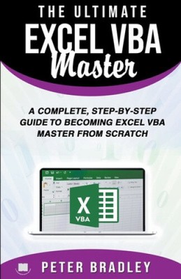 The Ultimate Excel VBA Master: A Complete, Step-by-Step Guide to Becoming