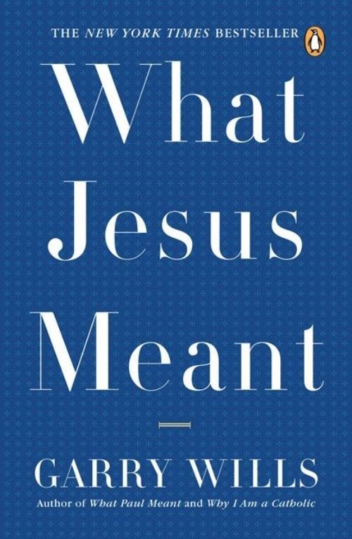 What Jesus Meant - 9780143038801, Garry Wills, paperback