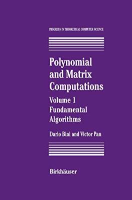 Polynomial and Matrix Computations : Fundamental Algorithms                    