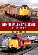 North Wales Rail Scene: 1970s 1990s by Garry Stroud Paperback Book