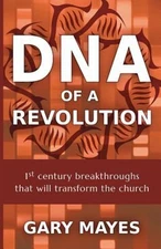DNA of a Revolution : 1st Century Breakthroughs That Will Transfo