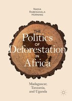 The Politics Of Deforestation In Africa Nadia Rabesahala Horning