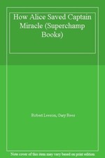 How Alice Saved Captain Miracle (Superchamp Books)-Robert Leeson, Gary Rees