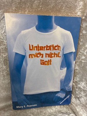 Unterbrich mich nicht, Gott (Ravensburger Taschenbücher) Pearson, Mary E.:
