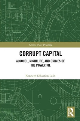 Corrupt Capital | Alcohol, Nightlife, and Crimes of the Powerful | León | Buch