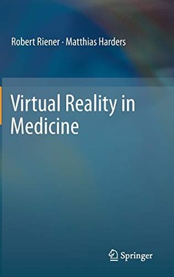 Virtual Reality in Medicine,Robert Riener, Matthias Harders