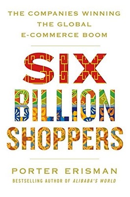 Porter Erisman - Six Billion Shoppers   The Companies Winning the Glob - E555z