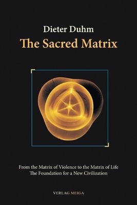 Dieter Duhm The Sacred Matrix (Paperback)