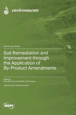 Soil Remediation and Improvement through the Application of By-Product...