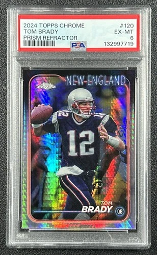 TOM BRADY PSA 6 2024 TOPPS CHROME #120 PRISM REFRACTOR PATRIOTS 7719