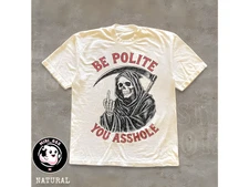 Funny Grim Reaper Meme T-Shirt – Be Polite Dark Humor Graphic Tee