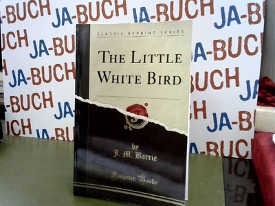 The Little White Bird: Or Adventures in Kensington Gardens (Classic Reprint) Bar