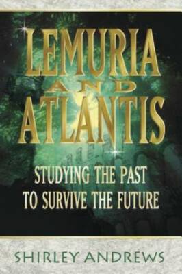 Lemuria & Atlantis: Studying the Past to Survive the Future - Paperback - GOOD