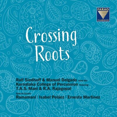 Crossing Roots [Manuel Delgado Ralf Siedhoff T.A.S. Mani R.A. Rajagopal Ramamani