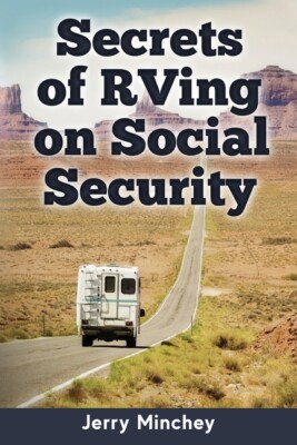 Secrets Of Rving On Social Security: How To Enjoy The Motorhome And Rv Life...