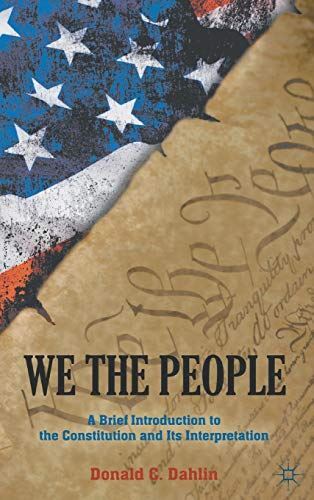 We the People: A Brief Introduction to the Constitution and I...
