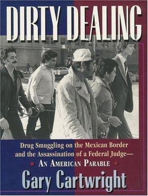 Dirty Dealing: Drug Smuggling on the Mexican Border and the Assassination of...