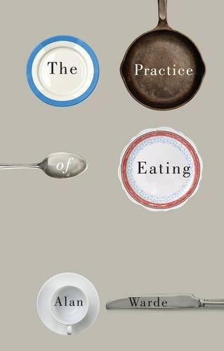 The Practice of Eating by Alan Warde - 9780745691701
