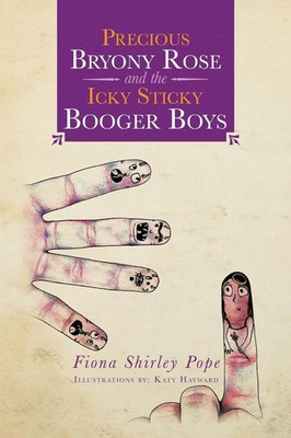Fiona Shirley Pope | Precious Bryony Rose and the Icky Sticky Booger Boys | Buch