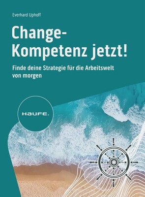 Change-Kompetenz jetzt! | Everhard Uphoff | deutsch