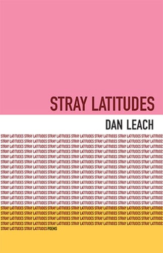 Stray Latitudes: Poems by Dan Leach: Used