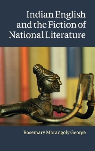 Indian English and the Fiction of National Literature by Rose... - 9781107040007