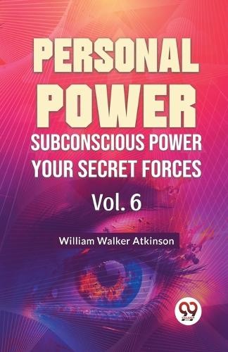 William Walker Atkinson Unisex Multicolor Personal Power Subconscious Power Your Secret Forces Vol. 6 - Image 6