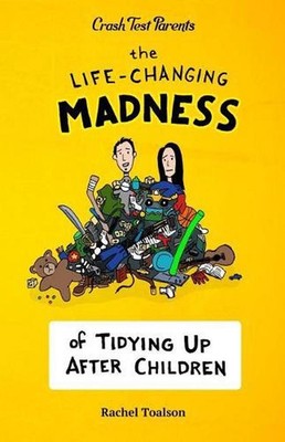 The Life-Changing Madness of Tidying Up After Children by Rachel Toalson (Englis