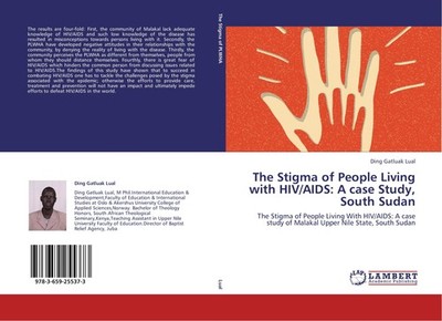 The Stigma of People Living with HIV/AIDS: A case Study, South Sudan Ding Gatlua